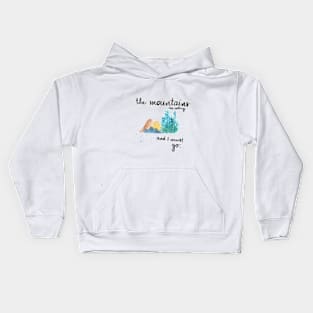 The Mountains are calling and I must go Kids Hoodie